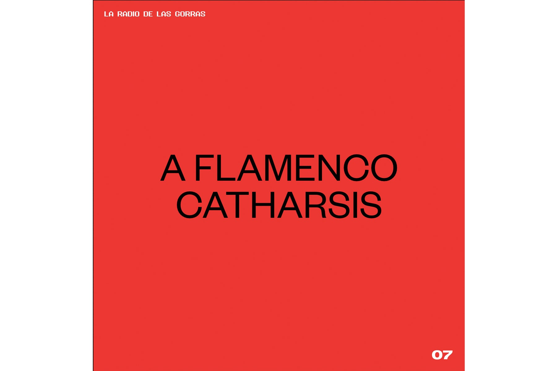 LA RADIO DE LAS GORRAS 07 - A FLAMENCO CATHARSIS