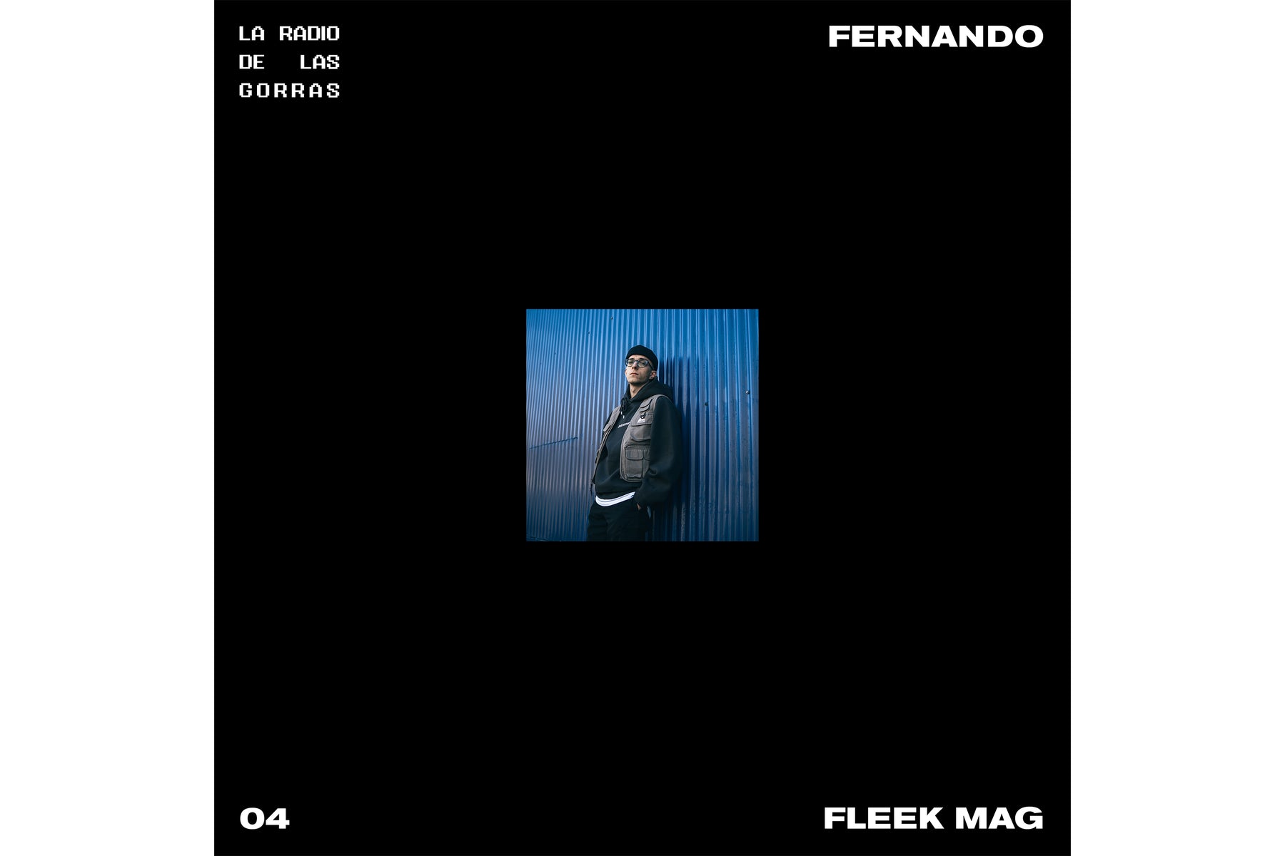 LA RADIO DE LAS GORRAS 04 - FERNANDO (FLEEK MAG)